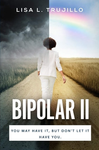 Bipolar II You, May Have It, But Don't Let It Have You