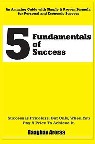 5 Fundamentals of Success An Amazing Guide with Simple & Proven 5 Fundamental Secrets for Personal and Economic Success