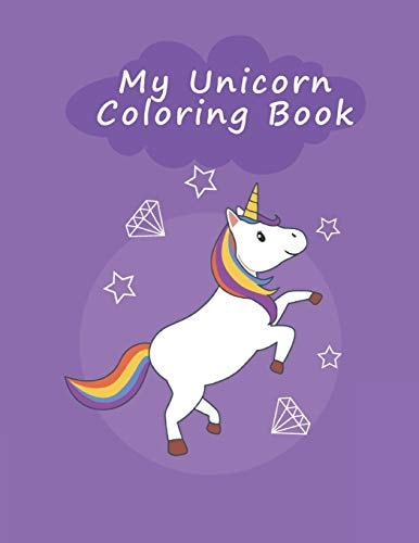 My Unicorn Coloring Book Unicorn Coloring Pages, More Than 30 Different Pictures Of Unicorn 8.5x11 Inches, Unicorn Coloring Book, Beautiful Hand Drawn Style, Perfect Gift For Unicorn Lovers.