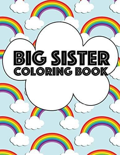 Big Sister Coloring Book Rainbow New Baby Color Book for Big Sisters Ages 2-6, Perfect Gift for Big Sisters with a New Sibling!