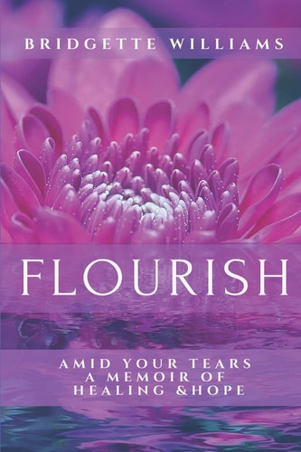 Flourish Amid Your Tears