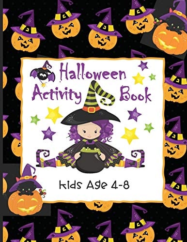 Halloween Activity Book Kids Age 4-8 Ghosts, Goblins and Witches Too, These Trick Or Treat Activities Just Need You! - Mazes, Dot to Dot, Coloring Pages, Word Search Puzzles and More!