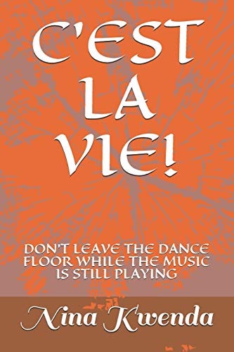 C'Est La Vie! Don't Leave the Dance Floor While the Music Is Still Playing