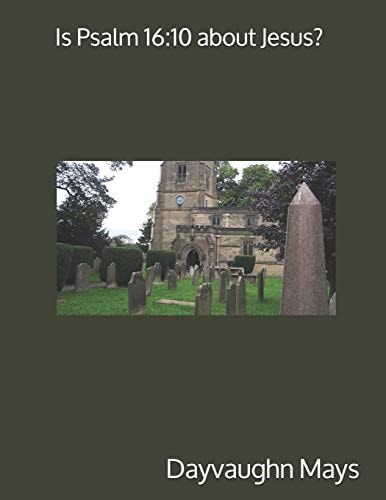 Is Psalm 16 10 about Jesus?: The False Fulfillment Citation Series