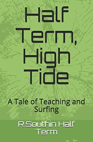 Half Term, High Tide A Tale of Teaching and Surfing
