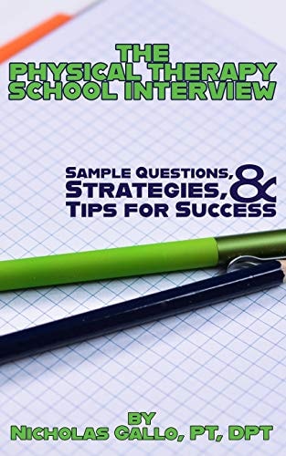 The Physical Therapy School Interview Sample Questions, Strategies, and Tips for Success