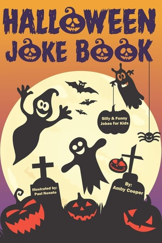 Halloween Joke Book For Kids Silly and Funny Jokes for Little Boys and Girls (Happy Halloween Books for Children)