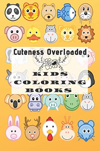 Cuteness Overloaded Kids Coloring Book Cute Animal Face with Name Quiz Coloring for 2-4 Years Old, Fun Learning with Coloring for Toddlers 6x9 27 Pages