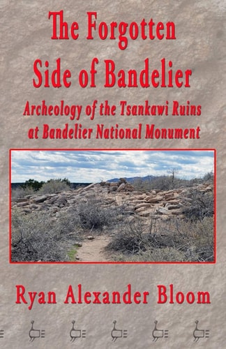 The Forgotten Side of Bandelier Archeology of the Tsankawi Ruins at Bandelier National Monument