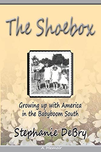 The Shoebox Growing Up with America in the Babyboom South