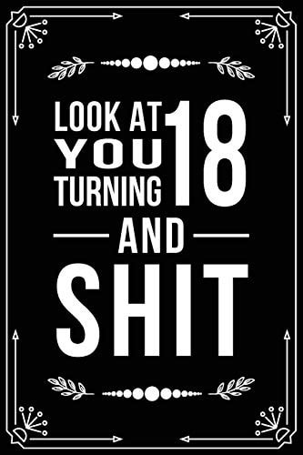 Look at You Turning 18 and Shit Funny Birthday Gift for 18 Year Old