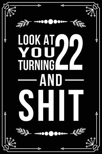 Look at You Turning 22 and Shit Funny Birthday Gift for 22 Year Old