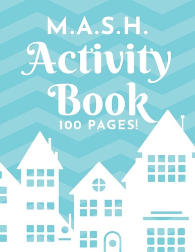 M. A. S. H. Activity Book - 100 Pages! MASH Game Notebook - Play with Friends - Discover Your Future - Classic Pen & Paper Games (8. 5 X 11 Inches)
