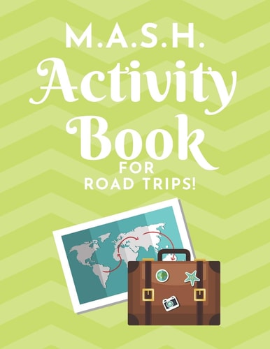 M.A.S.H. Activity Book - For Road Trips! MASH Game Notebook - Play with Friends - Discover Your Future - Classic Pen & Paper Games (8.5 X 11 Inches)