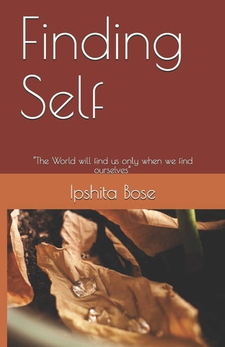 Finding Self The World Will Find Us Only When We Find Ourselves