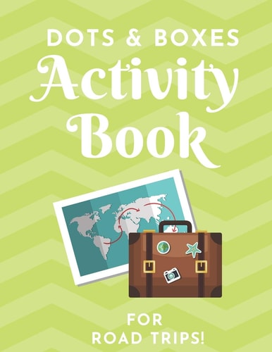 Dots & Boxes Activity Book - For Road Trips! Dots and Boxes Game Notebook - 9x9, 6x6, 4x4 Grids - Short Or Long Games - Play with Friends - Classic Pen & Paper Games (8.5 X 11 Inches)