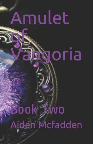 Amulet of Vangoria Book Two
