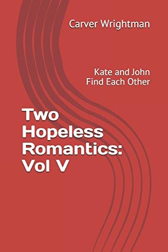 Two Hopeless Romantics: Vol 5 Kate and John Find Each Other