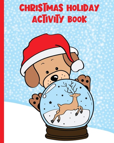 Christmas Holiday Activity Book 8 X 10, 53 Pages for Kids 3-8 - Creative Activities, Fun Coloring Pages, and Engaging Puzzles