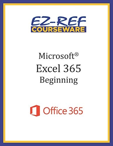 Microsoft Excel 365 Beginning: Student Manual (Black and White)