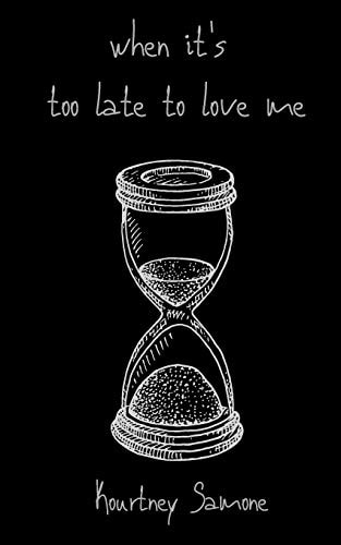 When It's Too Late to Love Me