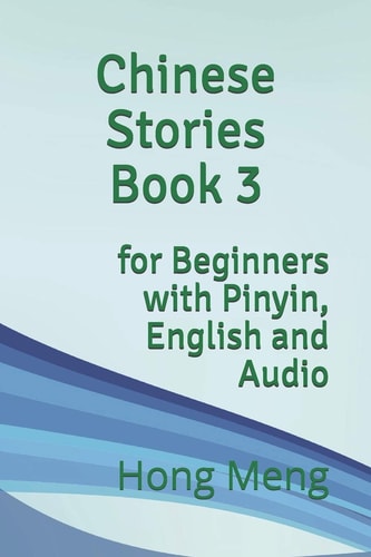 Chinese Stories Book 3 For Beginners with Pinyin, English and Audio