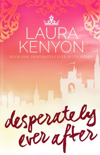 Desperately Ever After Desperately Ever After, Book 1