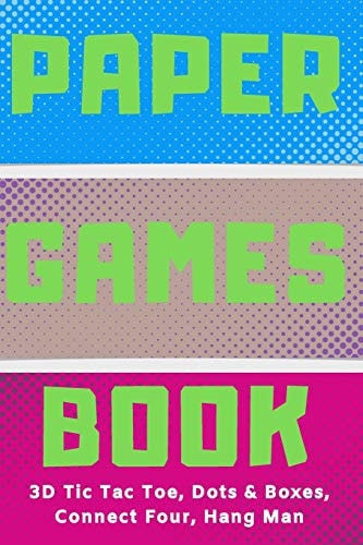 Paper Games Activity Book For Kids 3D Tic Tac Toe, Dots & Boxes, Four In A Row, Hang Man - Classic Activities For Children: Fun 3-D Tic-Tac-Toe, Connect Four, Dots and Boxes & Hangman Pages - Cute Gift For Child To Play Old School Paper Game