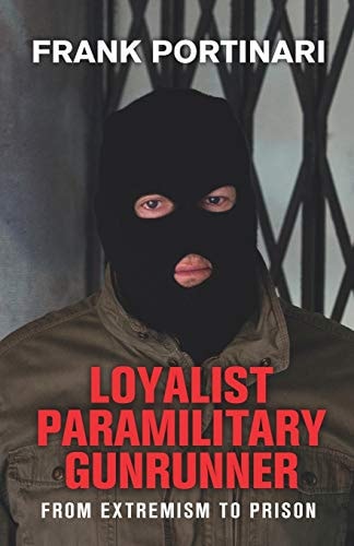 Loyalist Paramilitary Gunrunner From Extremism to Prison