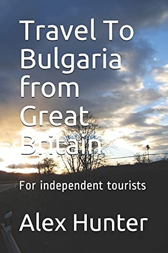 Travel To Bulgaria from Great Britain For Independent Tourists