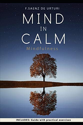 MIND in CALM Guide Do Start Meditating Using MINDFULNESS As a Tool for STRESS, Anxiety, Unhappiness and Exhaustion Management to Live a SIMPLER and SATISFYING LIFE