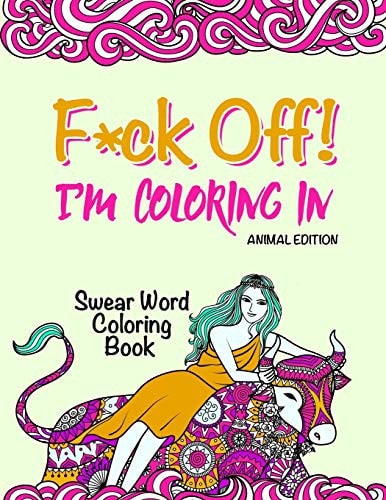 Swear Word Coloring Book "F*ck Off! I'm Coloring" Adult Self-Help
