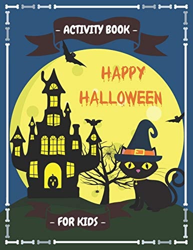 Happy Halloween Activity Book for Kids Coloring Book, Crossword, Dot to Dot, Mazes, Word Searches and More! for Boys, Girls Kids Ages 3-5, 4-8, Workbook For Learning