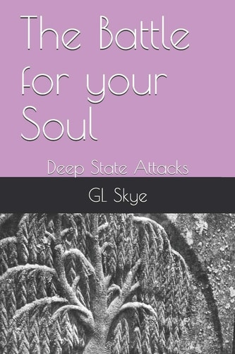 The Battle for Your Soul Deep State Attacks