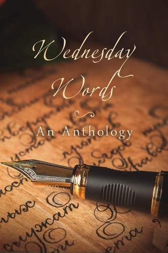 Wednesday Words An Anthology