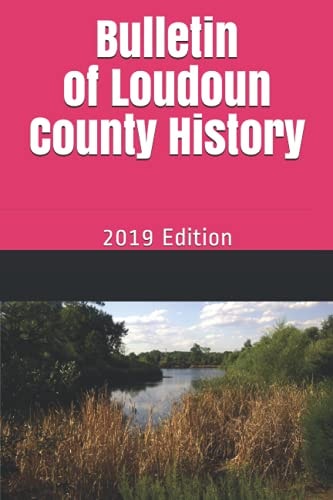 Bulletin of Loudoun County History 2019 Edition