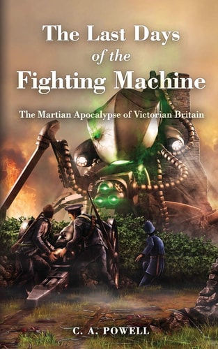 The Last Days of the Fighting Machine. The Martian Apocalypse of Victorian Britain