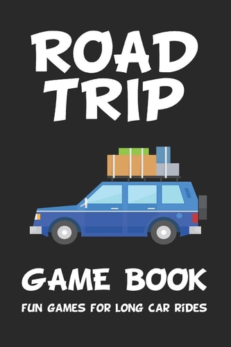 Road Trip Game Book Fun Games for Long Car Rides: 6 X 9 Tic Tac Toe - Dots and Boxes - Hangman - SeaBattle - Four in a Row - Hexagon Game - Mash - 3D Tic Tac Toe Paper Game Boards for Kids and Adults
