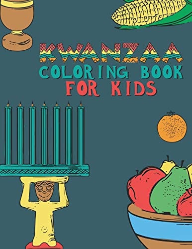 Kwanzaa Coloring Book For Kids Fun Activity For Young Children To Celebrate Kwanzaa Boys And Girls Will Learn And Ask Questions About This Important Holiday