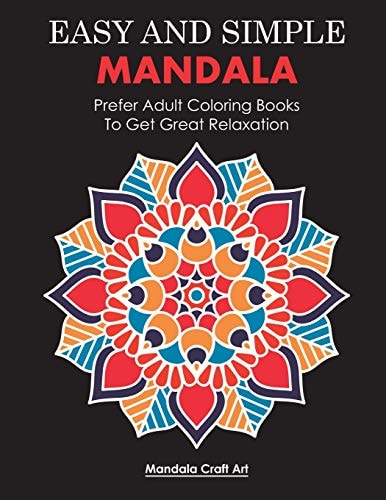 Easy And Simple Mandala Prefer Adult Coloring Books To Get Great Relaxation (Letter Size, Single Sided Coloring Pages)
