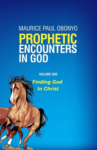 Prophetic Encounters in God Finding God In Christ