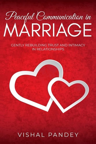 Peaceful Communication in Marriage Gently Rebuilding Trust and Intimacy in Relationships