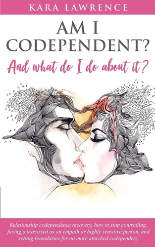 AM I CODEPENDENT? And What Do I Do About It? Relationship Codependence Recovery