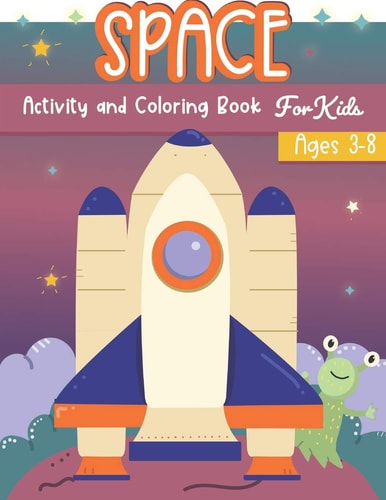 Space Activity and Coloring Book for Kids Ages 3-8 A Fun Kid Workbook Game For Learning, Solar System Coloring, Dot to Dot, Mazes, Word Search and More!