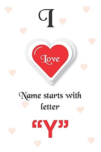 I Love Name Starts with Letter "Y" Notebook - Best Gift for Students, Teens and Lovers