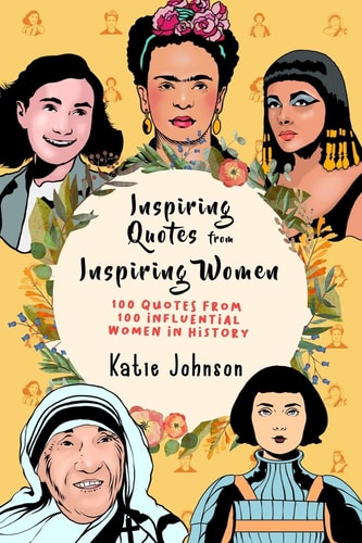Inspiring Quotes From Inspiring Women 100 Quotes From 100 Influential Women In History
