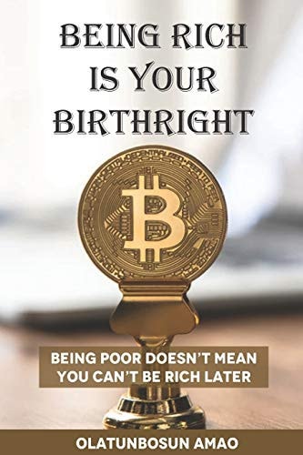 Being Rich Is Your Birthright Bеіng Pооr Doesn't Mean Yоu Can't Bе Rісh Later