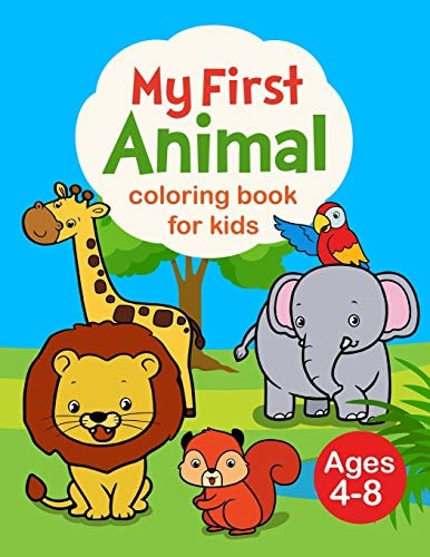 My First Animal Coloring Book for Kids Ages 4-8 My First Big Book of Coloring