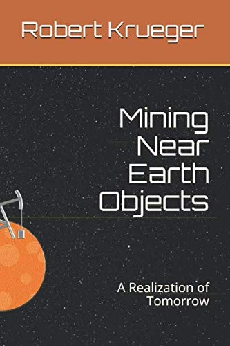 Mining Near Earth Objects: A Realization of Tomorrow