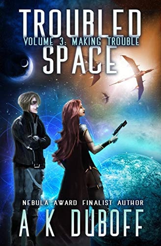 Troubled Space - Vol 3. Making Trouble A Comedic Space Opera Adventure